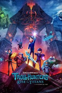 การ์ตูน Trollhunters Rise of the Titans (2021) โทรลล์ฮันเตอร์ส ไรส์ ออฟ เดอะ ไททันส์